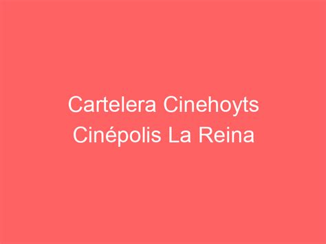 Cinehoyts Cinépolis La Reina interior