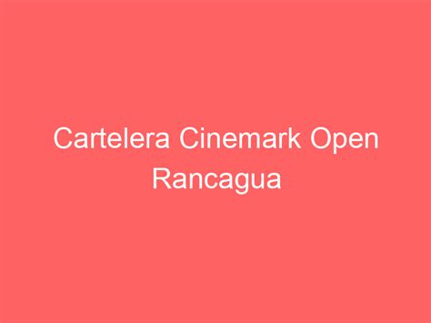 Cinemark Open Rancagua interior