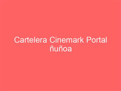 Cinemark Portal ñuñoa interior